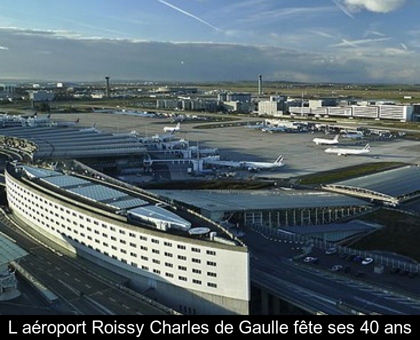 L'aéroport Roissy Charles de Gaulle fête ses 40 ans