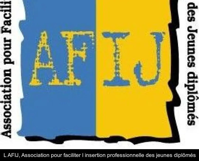 L'AFIJ, Association pour faciliter l'insertion professionnelle des jeunes diplômés