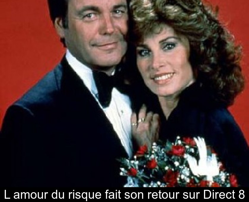 L'amour du risque fait son retour sur Direct 8 L'amour du risque fait son retour sur Direct 8