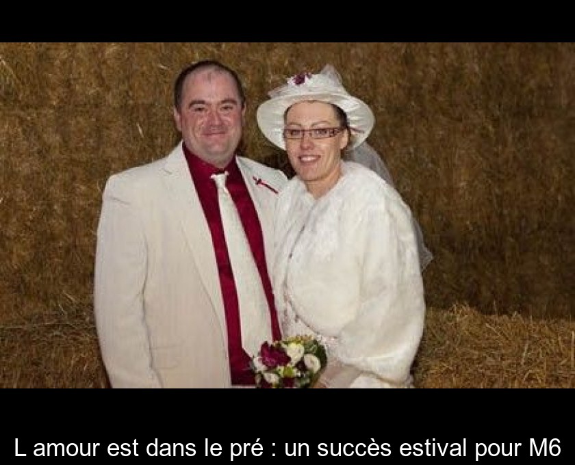 L'amour est dans le pré : un succès estival pour M6