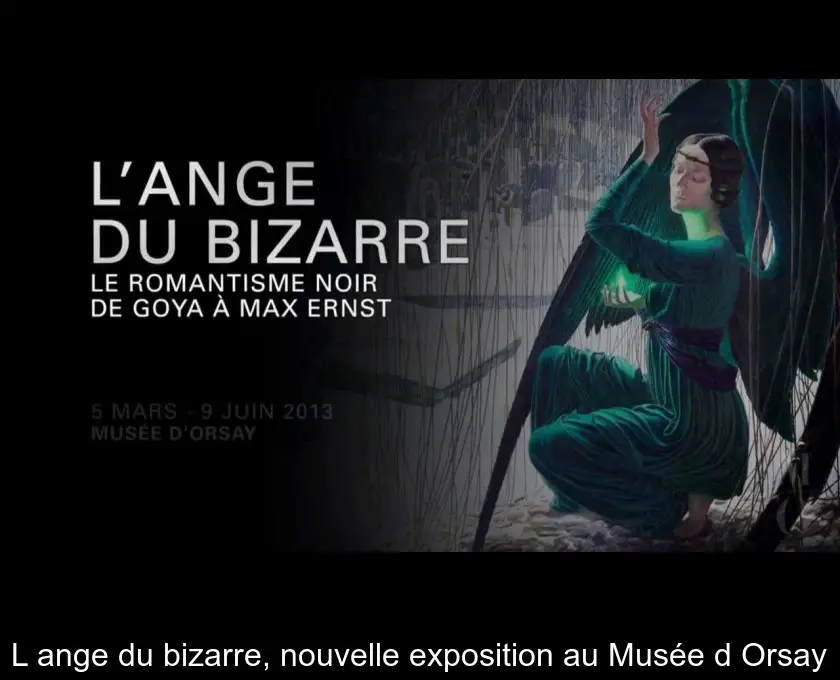 L'ange du bizarre, nouvelle exposition au Musée d'Orsay