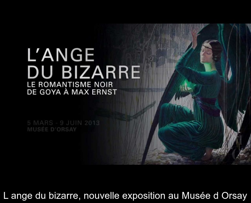L'ange du bizarre, nouvelle exposition au Musée d'Orsay L'ange du bizarre, nouvelle exposition au Musée d'Orsay