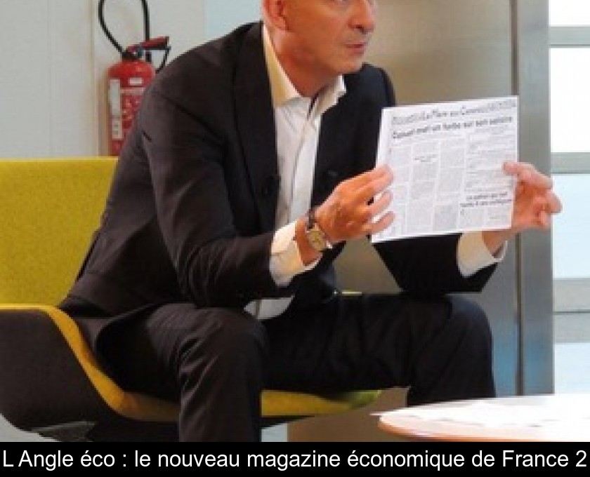 L'Angle éco : le nouveau magazine économique de France 2