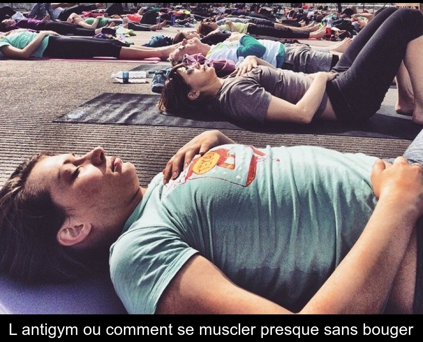 L'antigym ou comment se muscler presque sans bouger L'antigym ou comment se muscler presque sans bouger