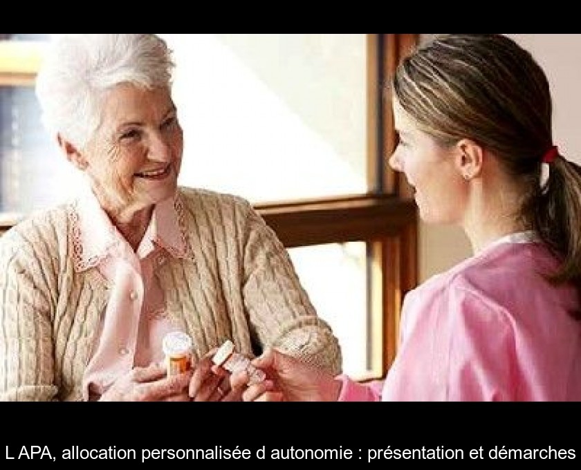 L'APA, allocation personnalisée d'autonomie : présentation et démarches L'APA, allocation personnalisée d'autonomie : présentation et démarches