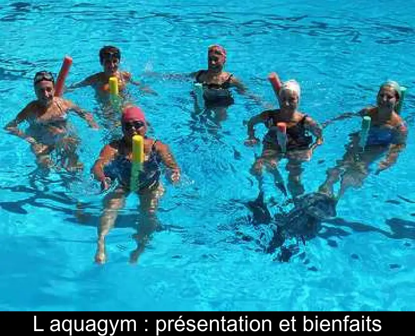 L'aquagym : présentation et bienfaits