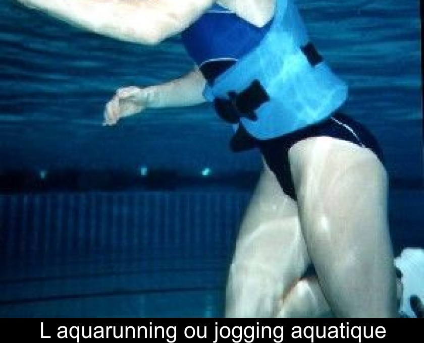 L'aquarunning ou jogging aquatique L'aquarunning ou jogging aquatique