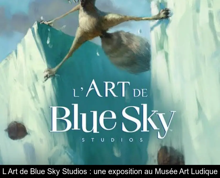 L'Art de Blue Sky Studios : une exposition au Musée Art Ludique