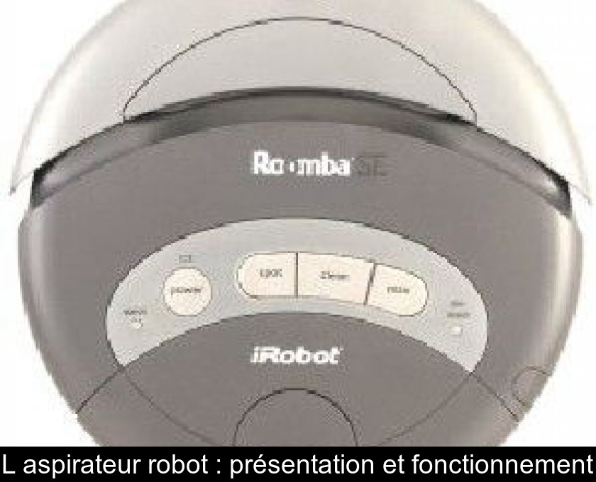 L'aspirateur robot : présentation et fonctionnement L'aspirateur robot : présentation et fonctionnement