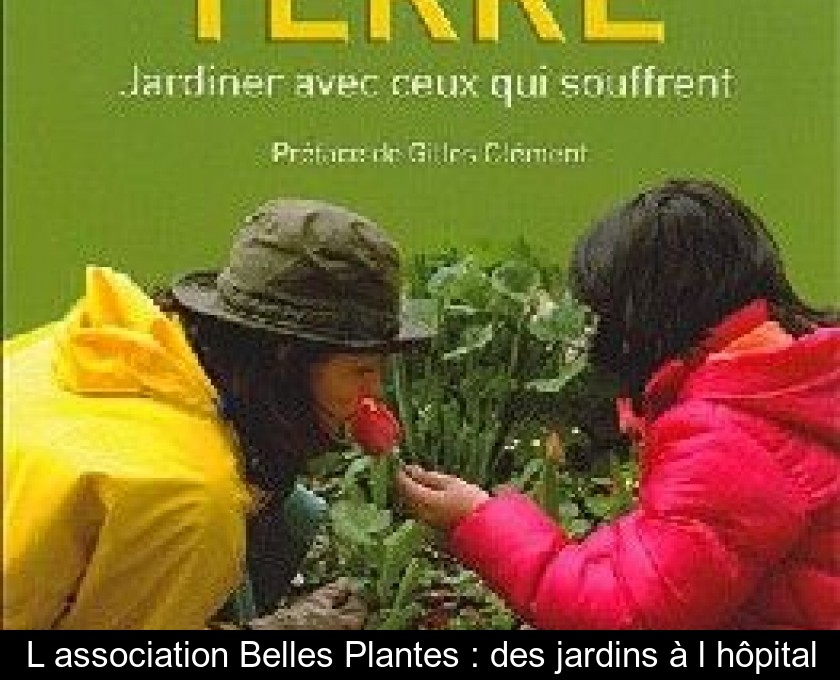L'association Belles Plantes : des jardins à l'hôpital L'association Belles Plantes : des jardins à l'hôpital
