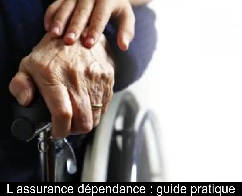 L'assurance dépendance : guide pratique