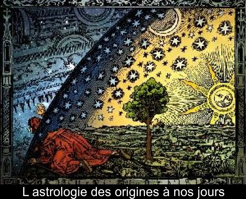 L'astrologie des origines à nos jours L'astrologie des origines à nos jours