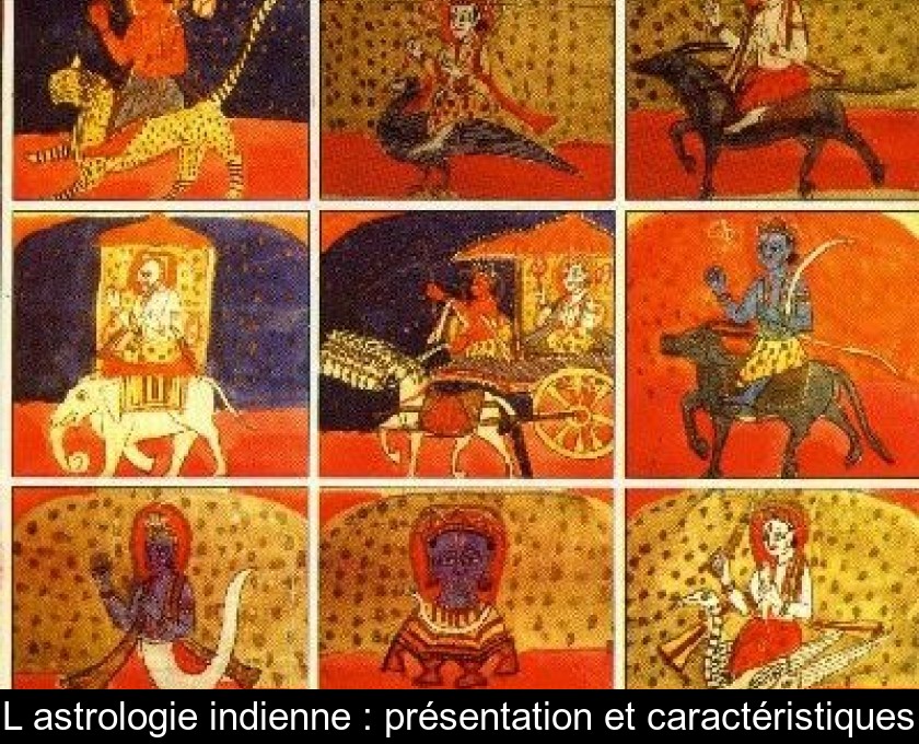 L'astrologie indienne : présentation et caractéristiques L'astrologie indienne : présentation et caractéristiques