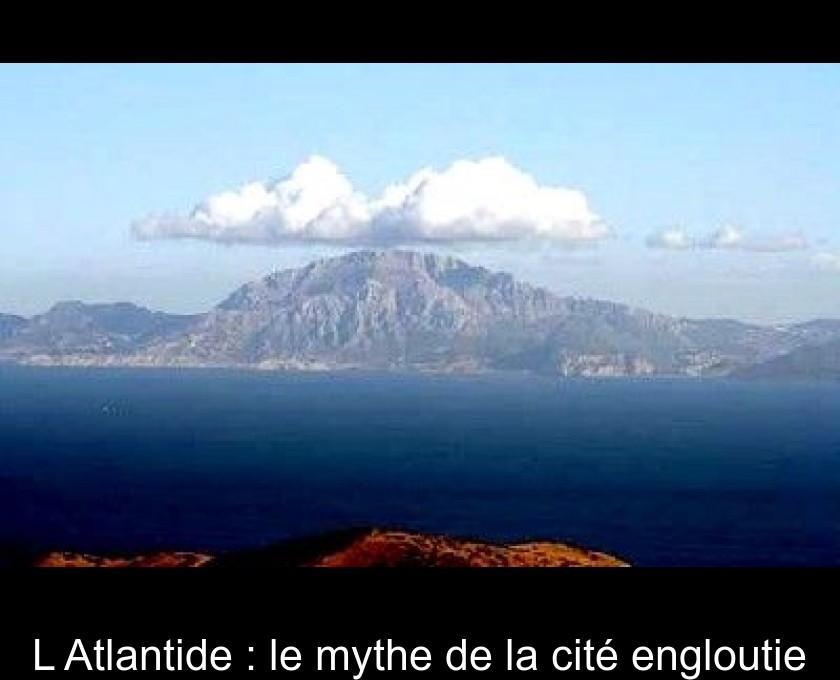 L'Atlantide : le mythe de la cité engloutie L'Atlantide : le mythe de la cité engloutie