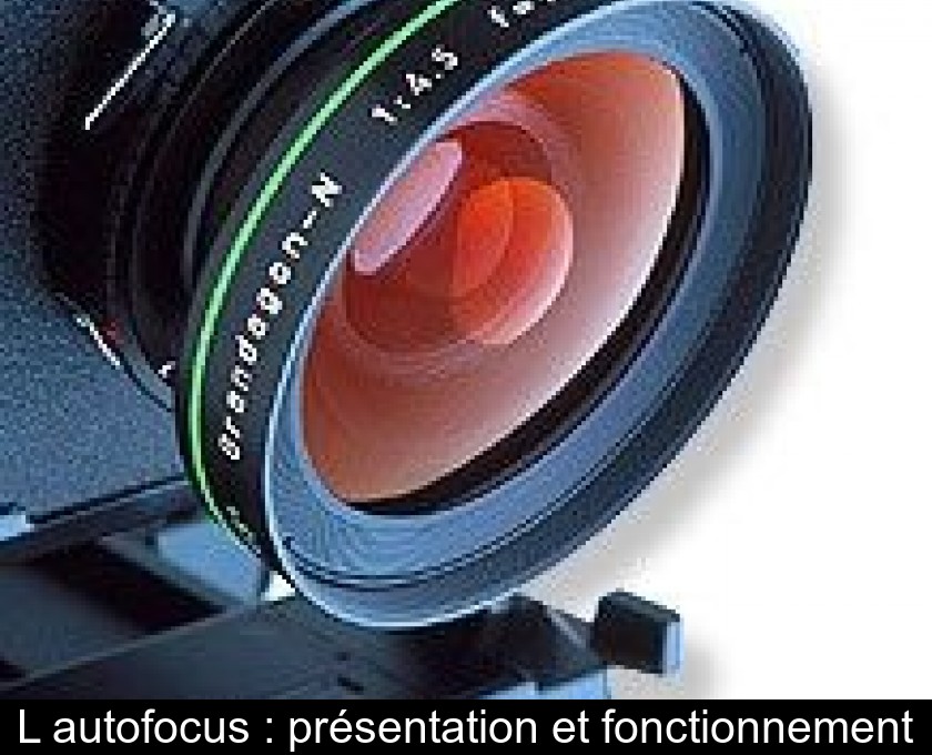 L'autofocus : présentation et fonctionnement L'autofocus : présentation et fonctionnement