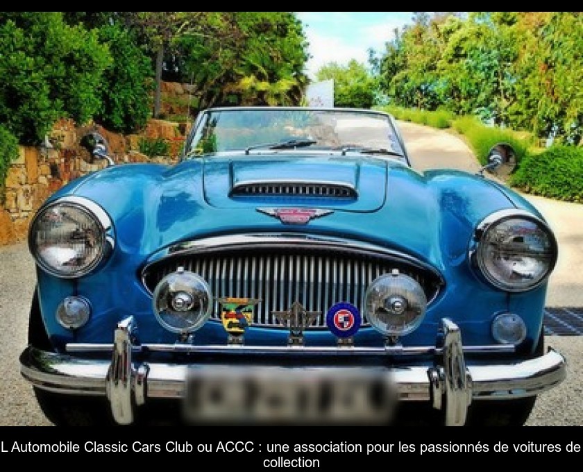 L'Automobile Classic Cars Club ou ACCC : une association pour les passionnés de voitures de collection