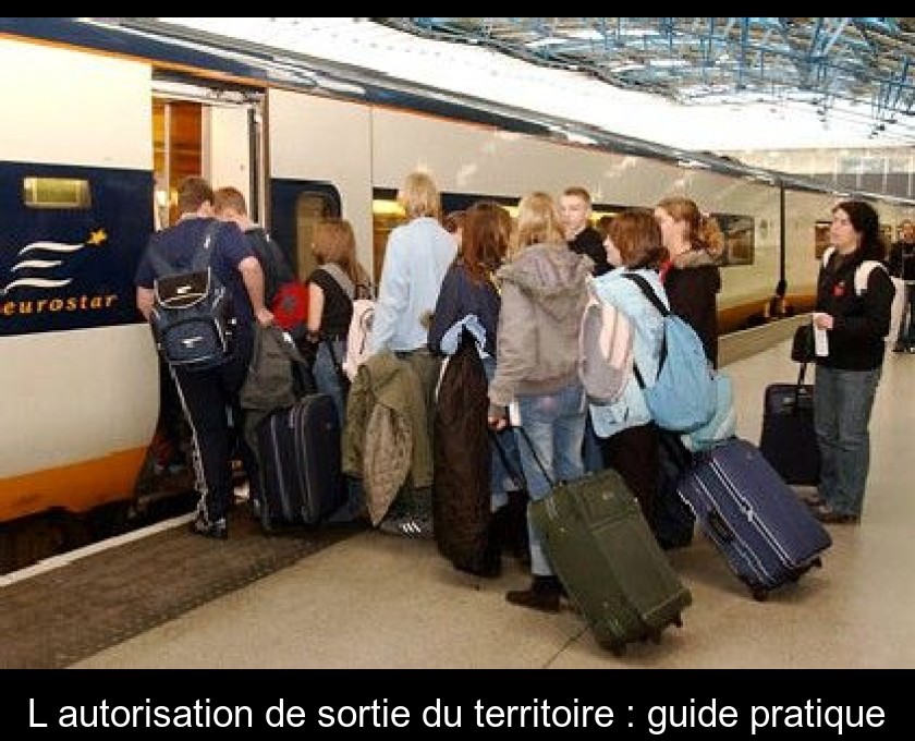 L'autorisation de sortie du territoire : guide pratique L'autorisation de sortie du territoire : guide pratique