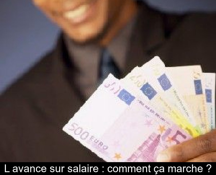 L'avance sur salaire : comment ça marche ?