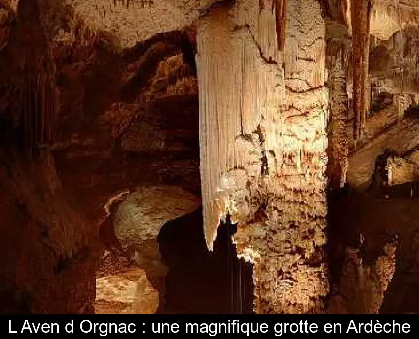 L'Aven d'Orgnac : une magnifique grotte en Ardèche