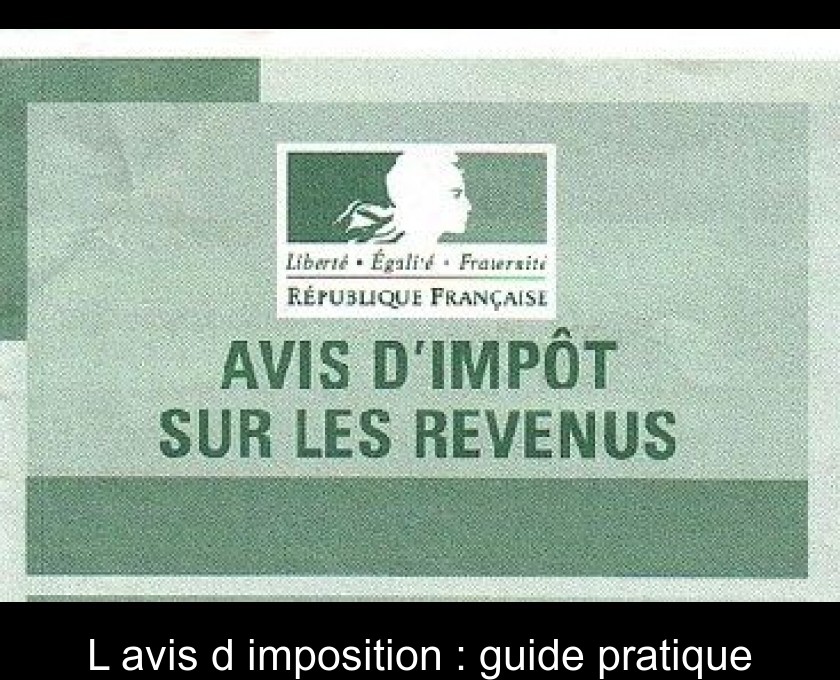 L'avis d'imposition : guide pratique L'avis d'imposition : guide pratique