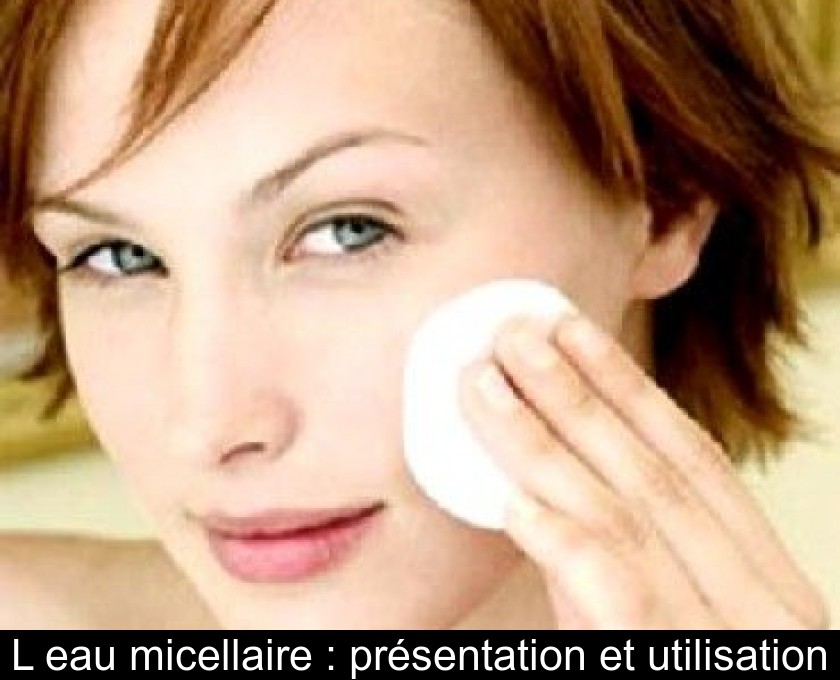 L'eau micellaire : présentation et utilisation L'eau micellaire : présentation et utilisation