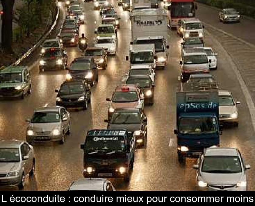 L'écoconduite : conduire mieux pour consommer moins L'écoconduite : conduire mieux pour consommer moins