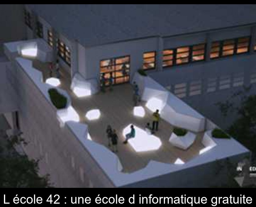 L'école 42 : une école d'informatique gratuite L'école 42 : une école d'informatique gratuite