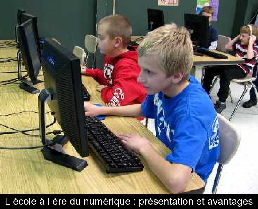L'école à l'ère du numérique : présentation et avantages L'école à l'ère du numérique : présentation et avantages