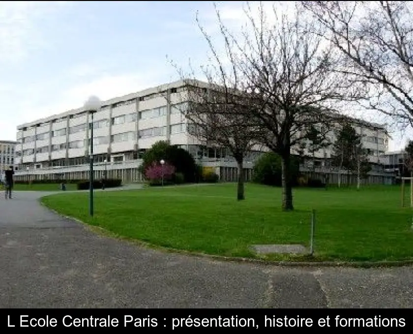 L'Ecole Centrale Paris : présentation, histoire et formations