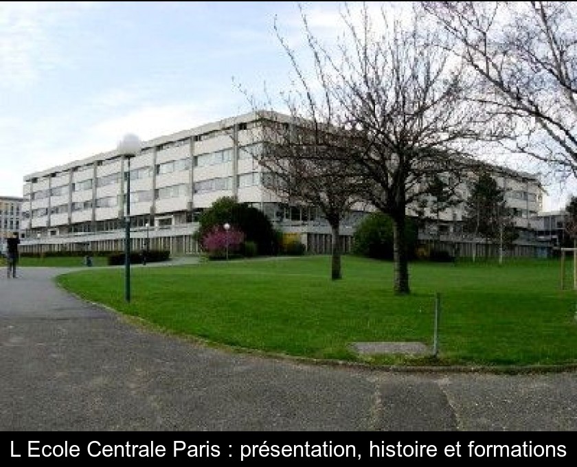 L'Ecole Centrale Paris : présentation, histoire et formations L'Ecole Centrale Paris : présentation, histoire et formations