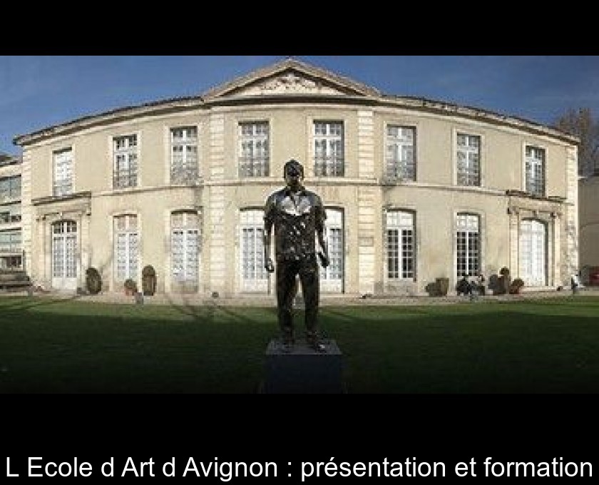 L'Ecole d'Art d'Avignon : présentation et formation L'Ecole d'Art d'Avignon : présentation et formation