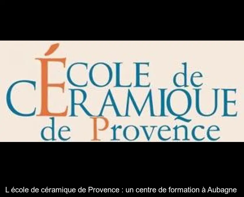L'école de céramique de Provence : un centre de formation à Aubagne 