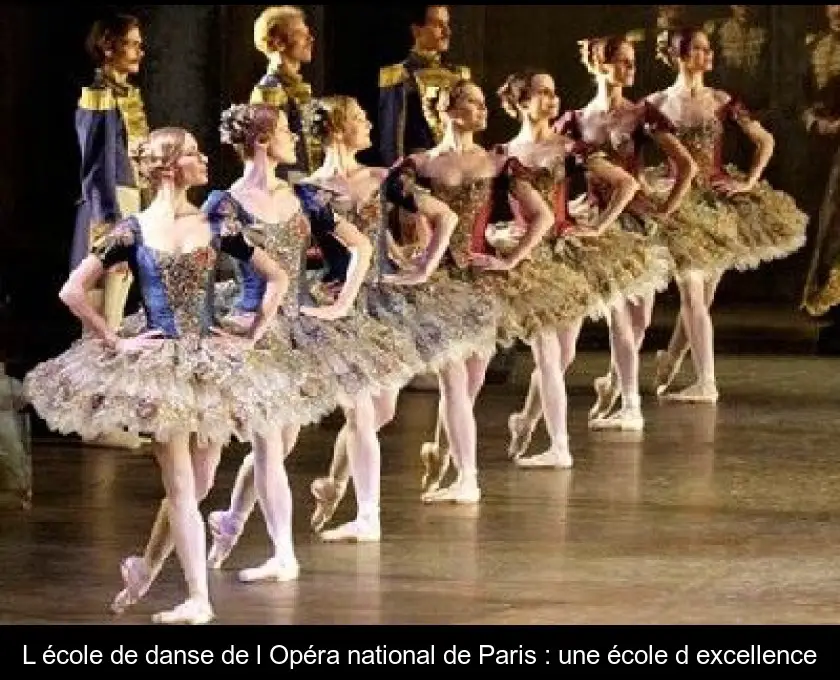 L'école de danse de l'Opéra national de Paris : une école d'excellence