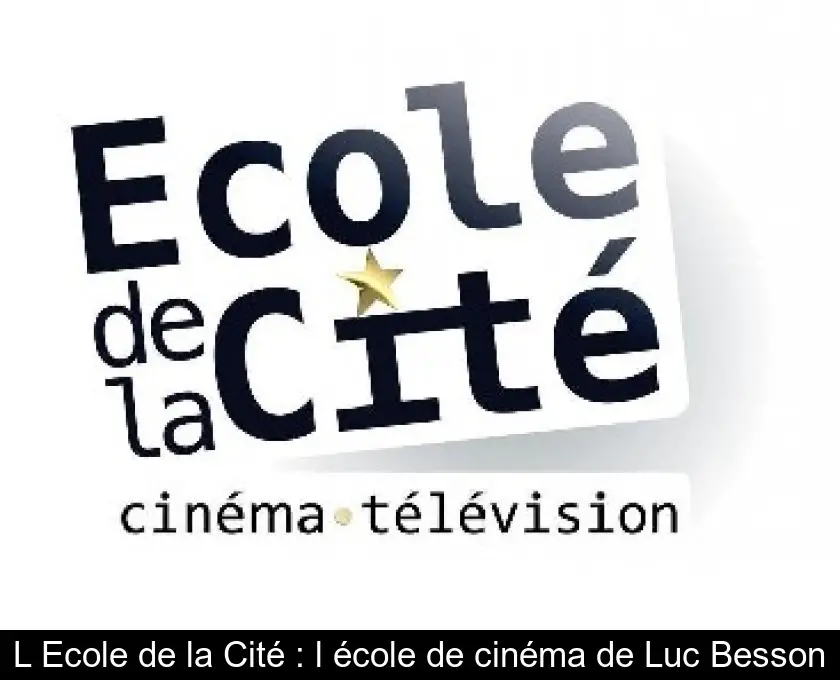 L'Ecole de la Cité : l'école de cinéma de Luc Besson