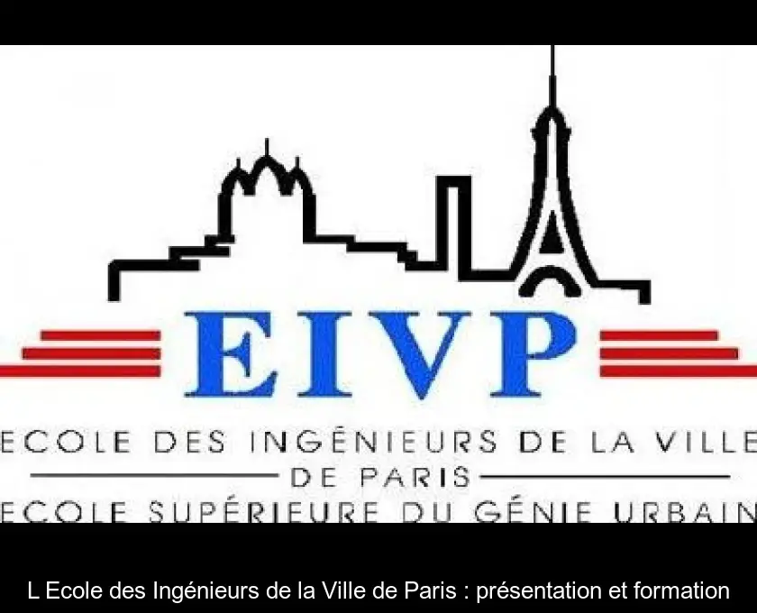 L'Ecole des Ingénieurs de la Ville de Paris : présentation et formation