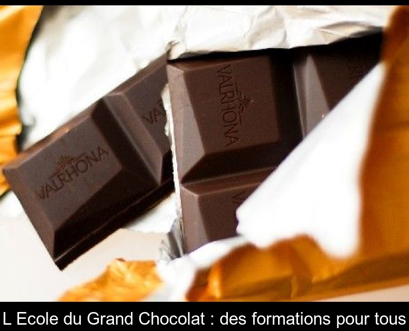 L'Ecole du Grand Chocolat : des formations pour tous L'Ecole du Grand Chocolat : des formations pour tous