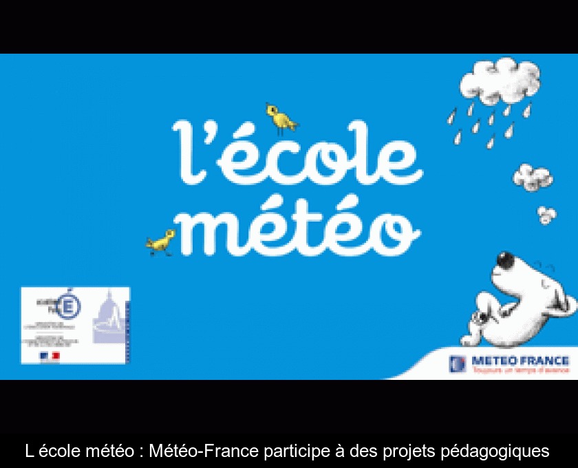 L'école météo : Météo-France participe à des projets pédagogiques L'école météo : Météo-France participe à des projets pédagogiques