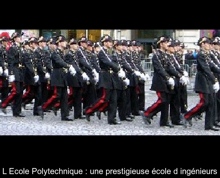 L'Ecole Polytechnique : une prestigieuse école d'ingénieurs L'Ecole Polytechnique : une prestigieuse école d'ingénieurs
