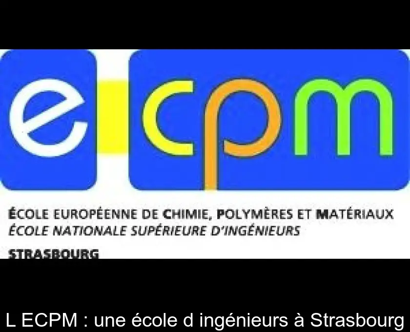 L'ECPM : une école d'ingénieurs à Strasbourg