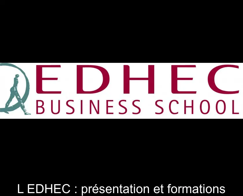L'EDHEC : présentation et formations