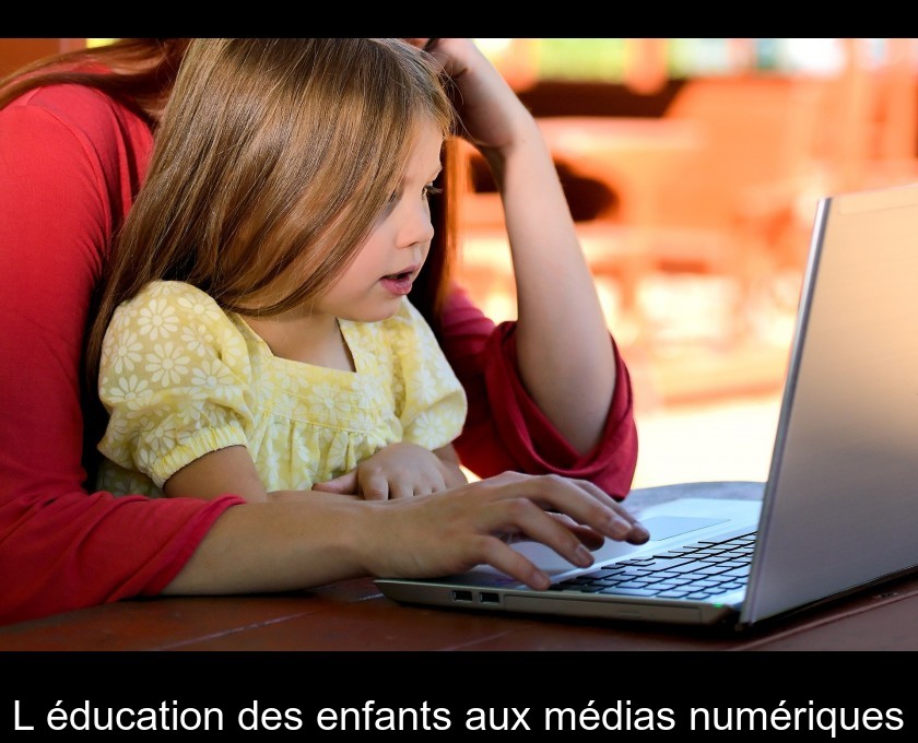 L'éducation des enfants aux médias numériques L'éducation des enfants aux médias numériques