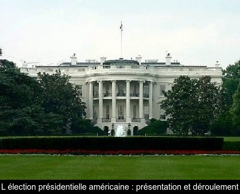 L'élection présidentielle américaine : présentation et déroulement