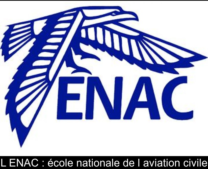 L'ENAC : école nationale de l'aviation civile