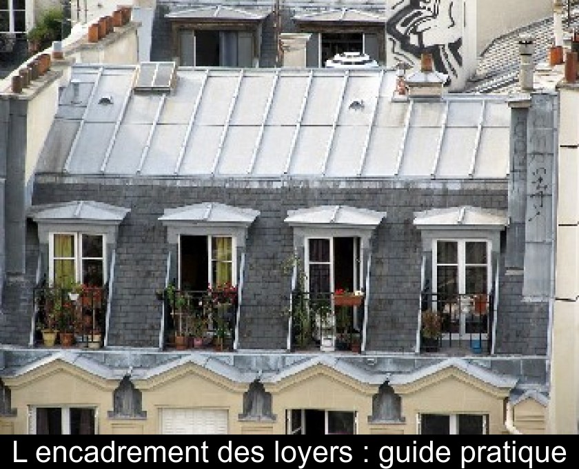 L'encadrement des loyers : guide pratique L'encadrement des loyers : guide pratique