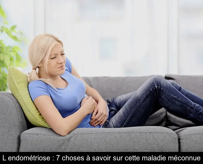 L'endométriose : 7 choses à savoir sur cette maladie méconnue