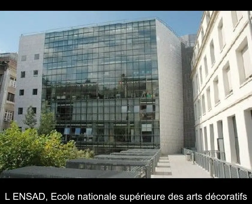 L'ENSAD, Ecole nationale supérieure des arts décoratifs