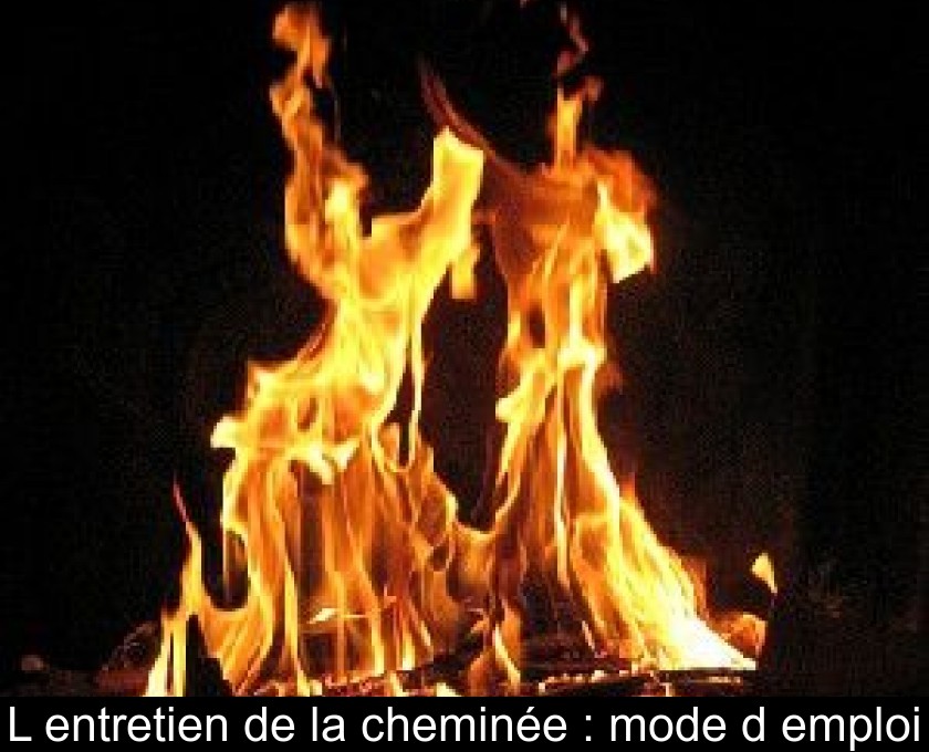 L'entretien de la cheminée : mode d'emploi L'entretien de la cheminée : mode d'emploi