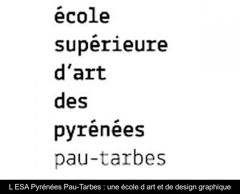 L'ESA Pyrénées Pau-Tarbes : une école d'art et de design graphique