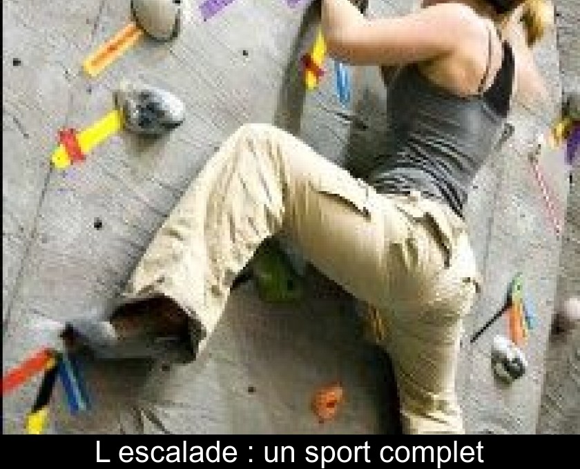 L'escalade : un sport complet L'escalade : un sport complet