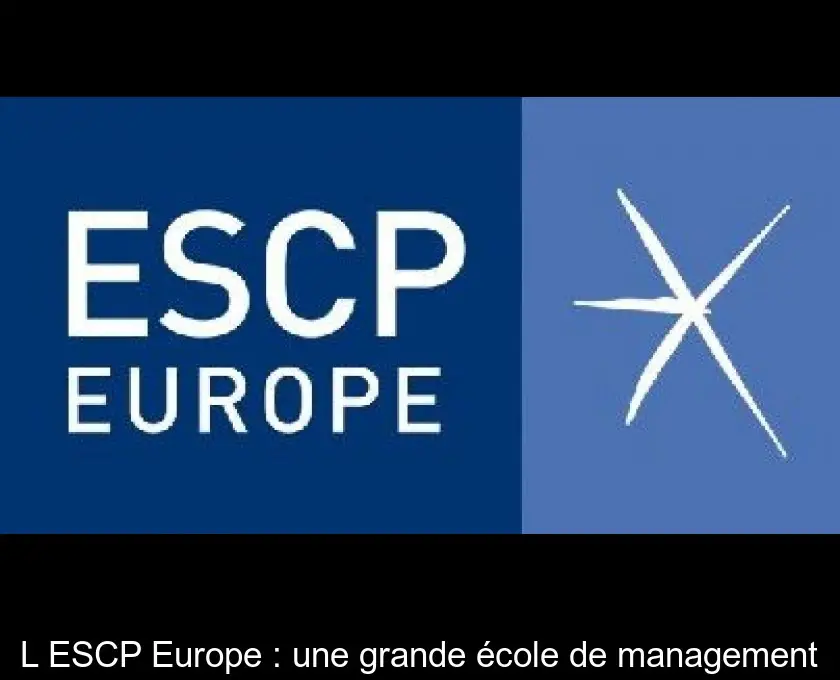 L'ESCP Europe : une grande école de management